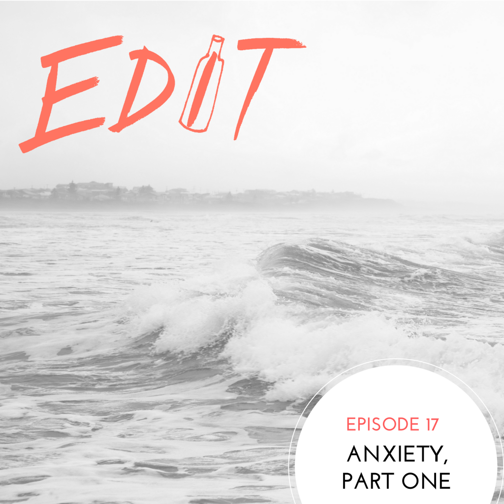 Episode 17 – Anxiety Part 1